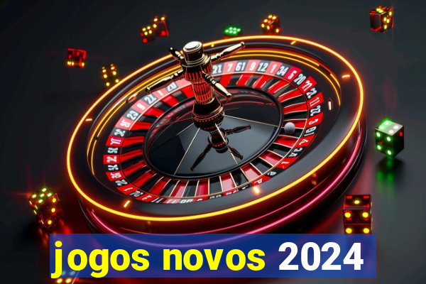 jogos novos 2024